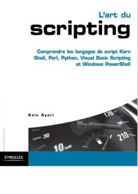 cover of the book L'art du scripting : Comprendre les langages de script Korn Shell, Perl, Python, Visual Basic Scripting et Windows PowerShell