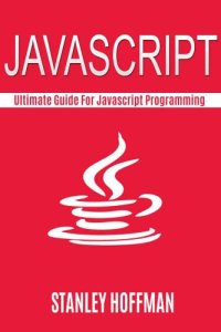 cover of the book Javascript: The Ultimate guide for javascript programming