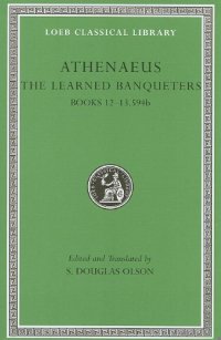 cover of the book Athenaeus: The Learned Banqueters (Books 12-13.594b)