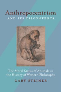 cover of the book Anthropocentrism and Its Discontents: The Moral Status of Animals in the History of Western Philosophy