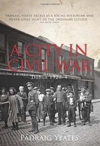 cover of the book A City in Civil War: Dublin 1921-4