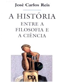 cover of the book A história, entre a filosofía e a ciência