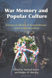 cover of the book War Memory and Popular Culture: Essays on Modes of Remembrance and Commemoration