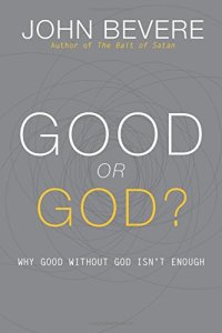 cover of the book Good or God?: Why Good Without God Isn't Enough