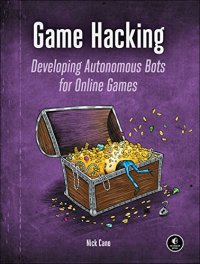 cover of the book Game Hacking: Developing Autonomous Bots for Online Games