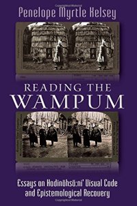 cover of the book Reading the Wampum: Essays on Hodinöhsö:ni' Visual Code and Epistemological Recovery