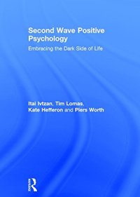 cover of the book Second Wave Positive Psychology: Embracing the Dark Side of Life