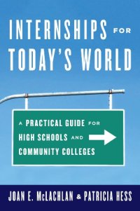 cover of the book Internships for Today's World: A Practical Guide for High Schools and Community Colleges