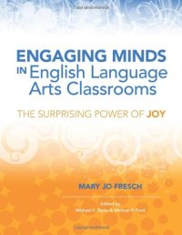 cover of the book Engaging Minds in English Language Arts Classrooms: The Surprising Power of Joy