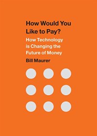 cover of the book How Would You Like to Pay?: How Technology Is Changing the Future of Money