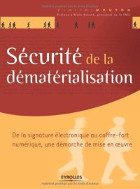 cover of the book Sécurité de la dématérialisation : De la signature électronique au coffre-fort numérique, une démarche de mise en oeuvre