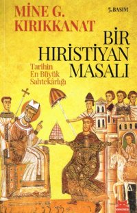 cover of the book Bir Hıristiyan masalı : tarihin en büyük sahtekârlığı