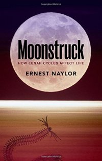 cover of the book Moonstruck: How Lunar Cycles Affect Life