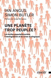 cover of the book Une planète trop peuplée ? - Le mythe populationniste, l'immigration et la crise écologique