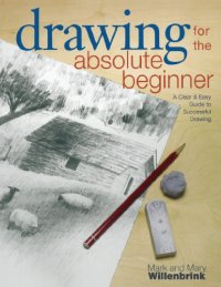 cover of the book Drawing for the Absolute Beginner: A Clear & Easy Guide to Successful Drawing