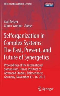 cover of the book Selforganization in Complex Systems: The Past, Present, and Future of Synergetics: Proceedings of the International Symposium, Hanse Institute of Advanced Studies, Delmenhorst, Germany, November 13-16, 2012