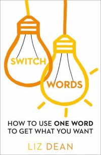 cover of the book Switchwords: How to Use One Word to Get What You Want