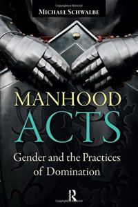 cover of the book Manhood Acts: Gender and the Practices of Domination