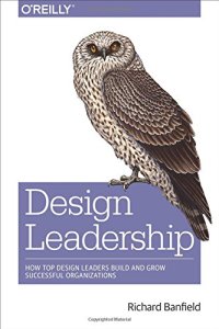 cover of the book Design Leadership: How Top Design Leaders Build and Grow Successful Organizations