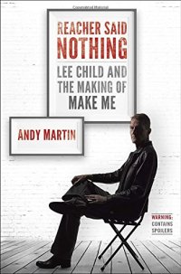 cover of the book Reacher Said Nothing: Lee Child and the Making of Make Me