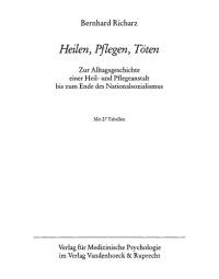 cover of the book Heilen, Pflegen, Töten. Zur Alltagsgeschichte einer Heil- und Pflegeanstalt bis zum Ende des Nationalsozialismus