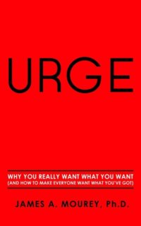 cover of the book Urge: Why You Really Want What You Want (And How To Make Everyone Want What You've Got)