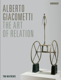 cover of the book Alberto Giacometti: The Art of Relation