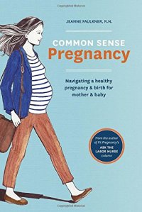 cover of the book Common Sense Pregnancy: Navigating a Healthy Pregnancy and Birth for Mother and Baby