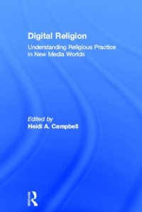 cover of the book Digital Religion: Understanding Religious Practice in New Media Worlds