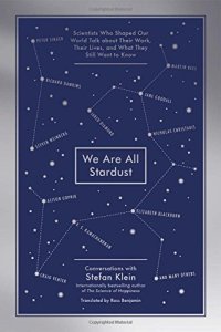 cover of the book We Are All Stardust: Scientists Who Shaped Our World Talk about Their Work, Their Lives, and What They Still Want to Know