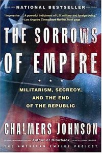 cover of the book The Sorrows of Empire: Militarism, Secrecy, and the End of the Republic