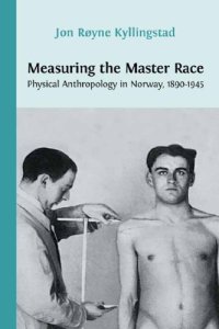 cover of the book Measuring the Master Race: Physical Anthropology in Norway 1890-1945