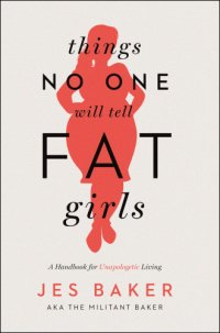 cover of the book Things No One Will Tell Fat Girls: A Handbook for Unapologetic Living