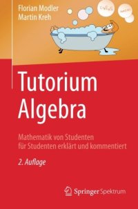 cover of the book Tutorium Algebra: Mathematik von Studenten für Studenten erklärt und kommentiert