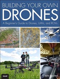 cover of the book Building Your Own Drones: A Beginners' Guide to Drones, UAVs, and ROVs