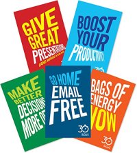 cover of the book The Business Skills Collection: 30 Minute Reads: Go Home E-Mail Free; Bags of Energy Now; Give Great Presentations; Make Better Decisions More Often; Boost Your Productivity