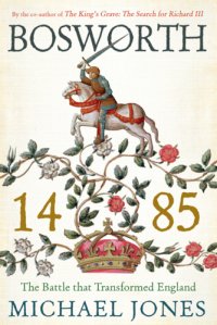 cover of the book Bosworth 1485: The Battle that Transformed England