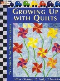 cover of the book Growing Up With Quilts  15 Projects For Babies To Teens