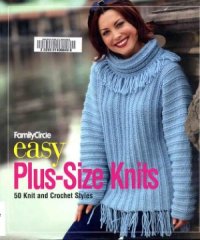 cover of the book Family Circle Easy Plus-Size Knits  50 Knit and Crochet Styles