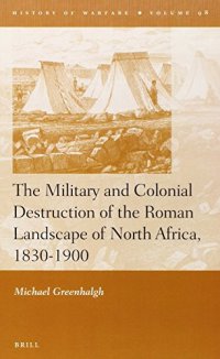 cover of the book The Military and Colonial Destruction of the Roman Landscape of North Africa, 1830-1900