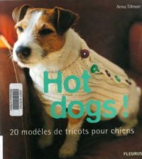 cover of the book Hot dogs! 20 modeles de tricots pour chiens