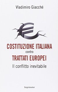 cover of the book Costituzione italiana contro trattati europei. Il conflitto inevitabile