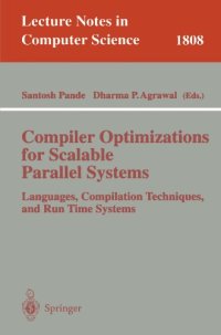 cover of the book Compiler Optimizations for Scalable Parallel Systems: Languages, Compilation Techniques, and Run Time Systems