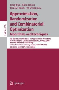 cover of the book Approximation, Randomization, and Combinatorial Optimization. Algorithms and Techniques: 9th International Workshop on Approximation Algorithms for Combinatorial Optimization Problems, APPROX 2006 and 10th International Workshop on Randomization and Compu