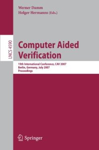 cover of the book Computer Aided Verification: 19th International Conference, CAV 2007, Berlin, Germany, July 3-7, 2007. Proceedings