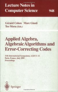 cover of the book Applied Algebra, Algebraic Algorithms and Error-Correcting Codes: 11th International Symposium, AAECC-11 Paris, France, July 17–22, 1995 Proceedings