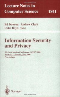 cover of the book Information Security and Privacy: 5th Australasian Conference, ACISP 2000, Brisbane, Australia, July 10-12, 2000. Proceedings