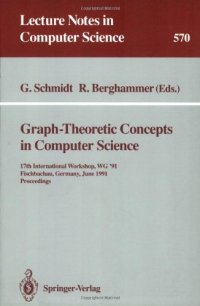 cover of the book Graph-Theoretic Concepts in Computer Science: 17th International Workshop, WG '91 Fischbachau, Germany, June 17–19 1991 Proceedings