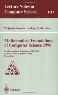 cover of the book Mathematical Foundations of Computer Science 1996: 21st International Symposium, MFCS'96 Cracow, Poland, September 2–6, 1996 Proceedings