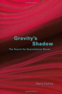 cover of the book Gravity's shadow: the search for gravitational waves